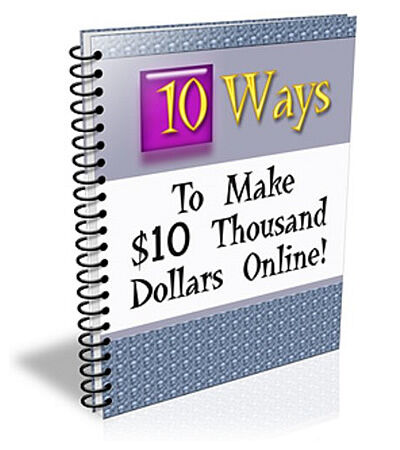 eCover representing 10 Ways To Make $10 Thousand Dollars Online eBooks & Reports with Private Label Rights