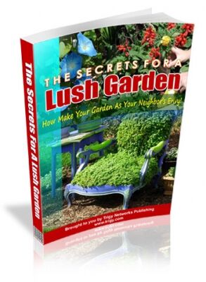 eCover representing The Secrets For A Lush Garden eBooks & Reports with Master Resell Rights