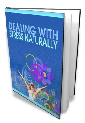 eCover representing Dealing With Stress Naturally eBooks & Reports with Master Resell Rights