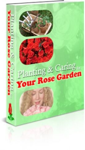 eCover representing Planning & Caring Your Rose Garden eBooks & Reports with Master Resell Rights